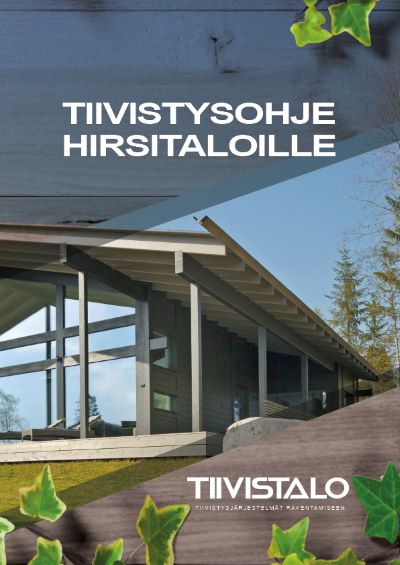 Tiivistysohje hirsitaloille Tiivistysohje hirsitaloille. Tiivistalon tuotteilla rakennat varmasti ja turvallisesti.